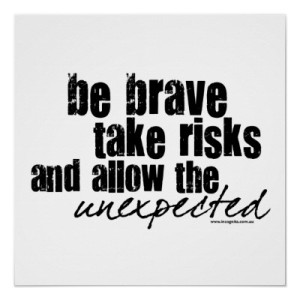 be brave take risks